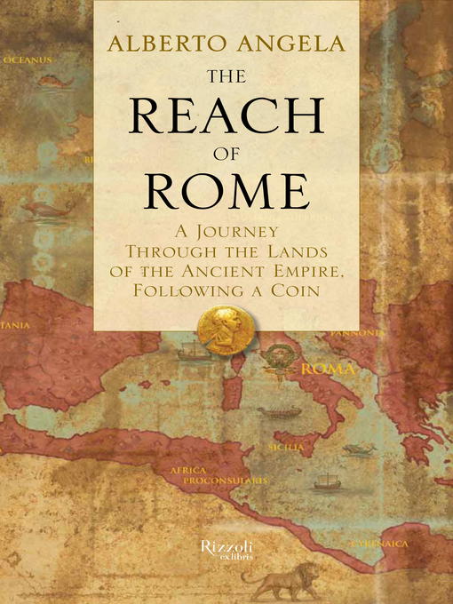 Title details for The Reach of Rome by Alberto Angela - Available